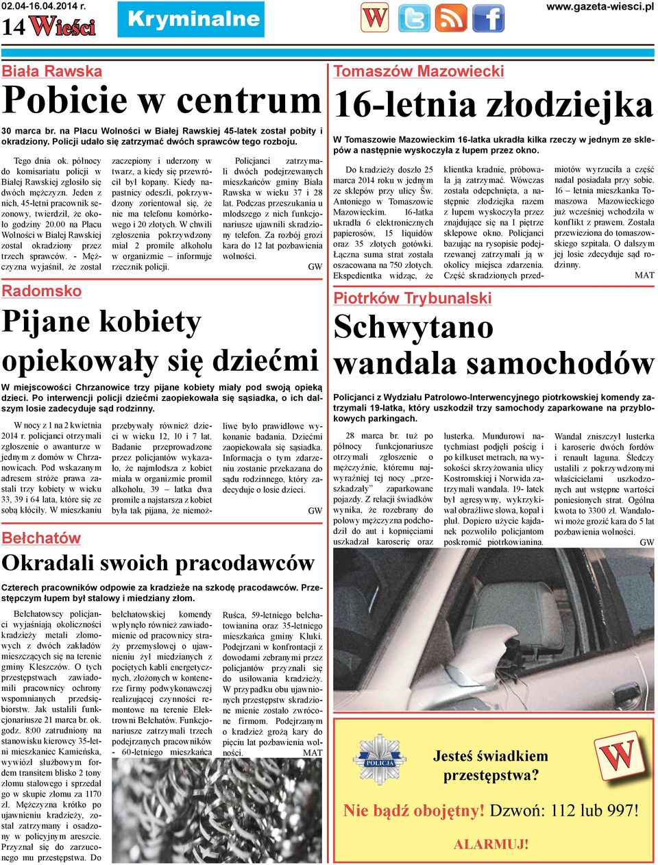 Jeden z nich, 45-letni pracownik sezonowy, twierdził, że około godziny 20.00 na Placu olności w Białej Rawskiej został okradziony przez trzech sprawców.