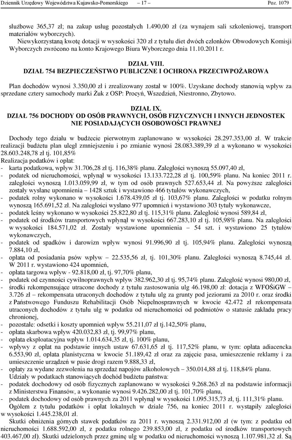 DZIAŁ 754 BEZPIECZEŃSTWO PUBLICZNE I OCHRONA PRZECIWPOŻAROWA Plan dochodów wynosi 3.350,00 zł i zrealizowany został w 100%.