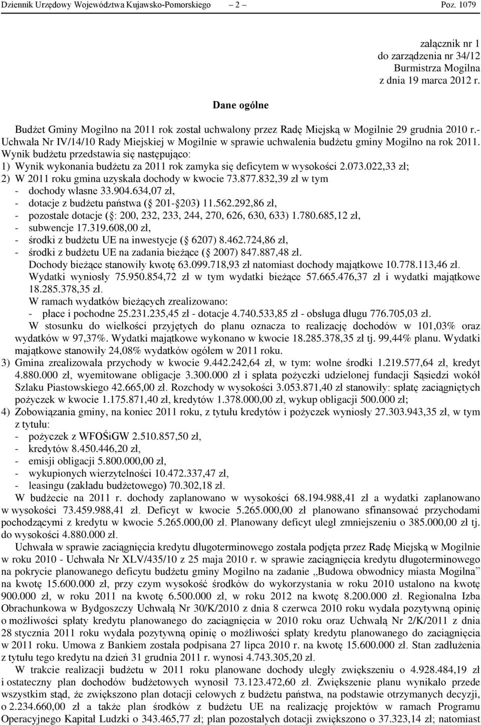 - Uchwała Nr IV/14/10 Rady Miejskiej w Mogilnie w sprawie uchwalenia budżetu gminy Mogilno na rok 2011.