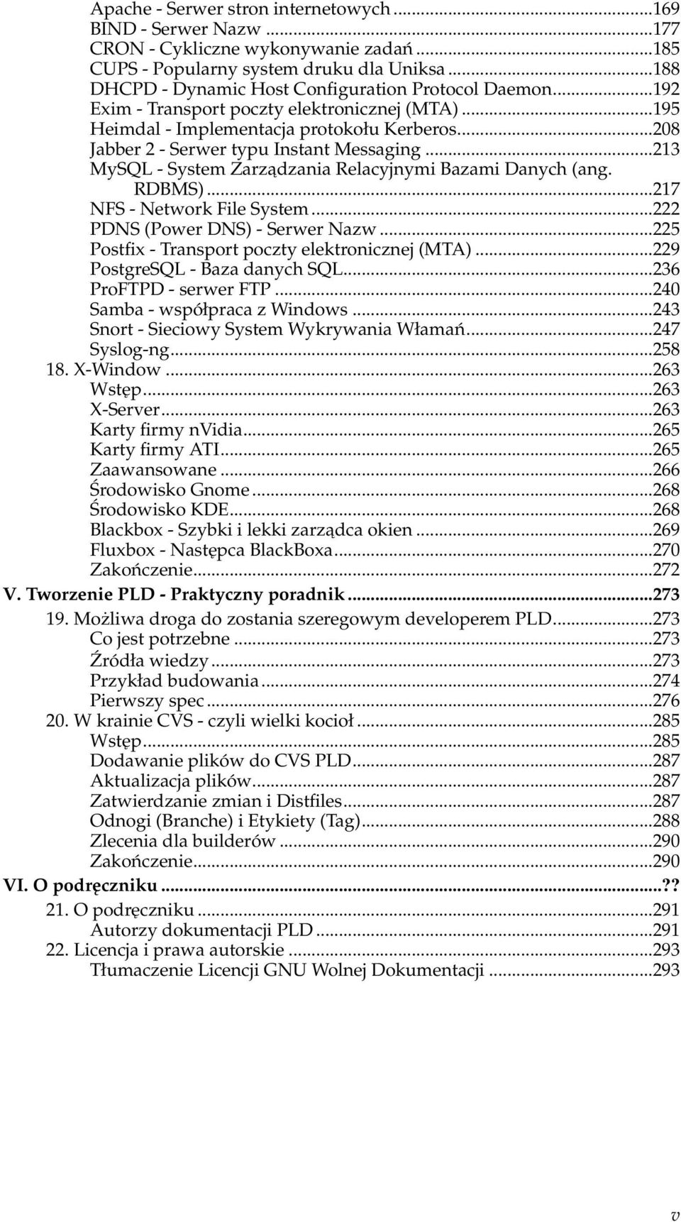 ..208 Jabber 2 - Serwer typu Instant Messaging...213 MySQL - System Zarzadzania Relacyjnymi Bazami Danych (ang. RDBMS)...217 NFS - Network File System...222 PDNS (Power DNS) - Serwer Nazw.