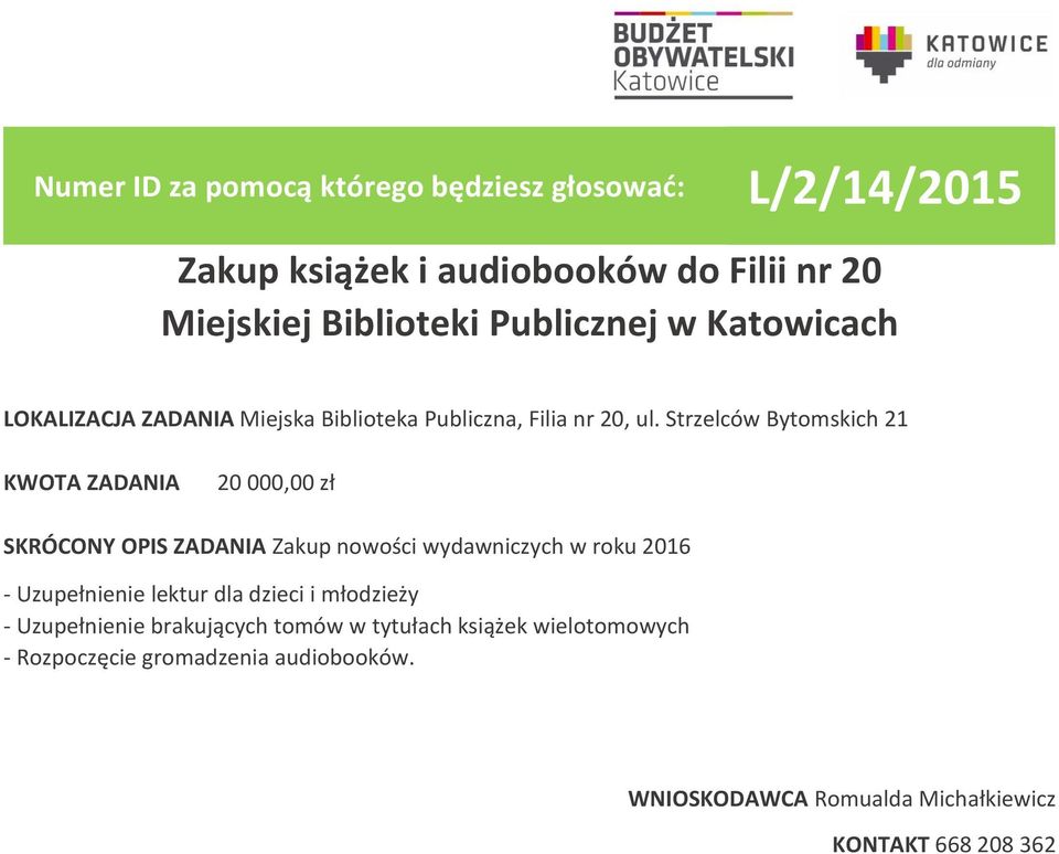 Strzelców Bytomskich 21 20 000,00 zł SKRÓCONY OPIS ZADANIA Zakup nowości wydawniczych w roku 2016 - Uzupełnienie