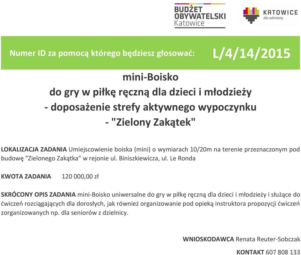 Le Ronda 120 000,00 zł SKRÓCONY OPIS ZADANIA mini-boisko uniwersalne do gry w piłkę ręczną dla dzieci i młodzieży i służące do ćwiczeń rozciągających dla