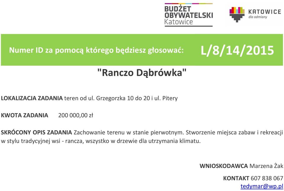 Pitery 200 000,00 zł SKRÓCONY OPIS ZADANIA Zachowanie terenu w stanie pierwotnym.