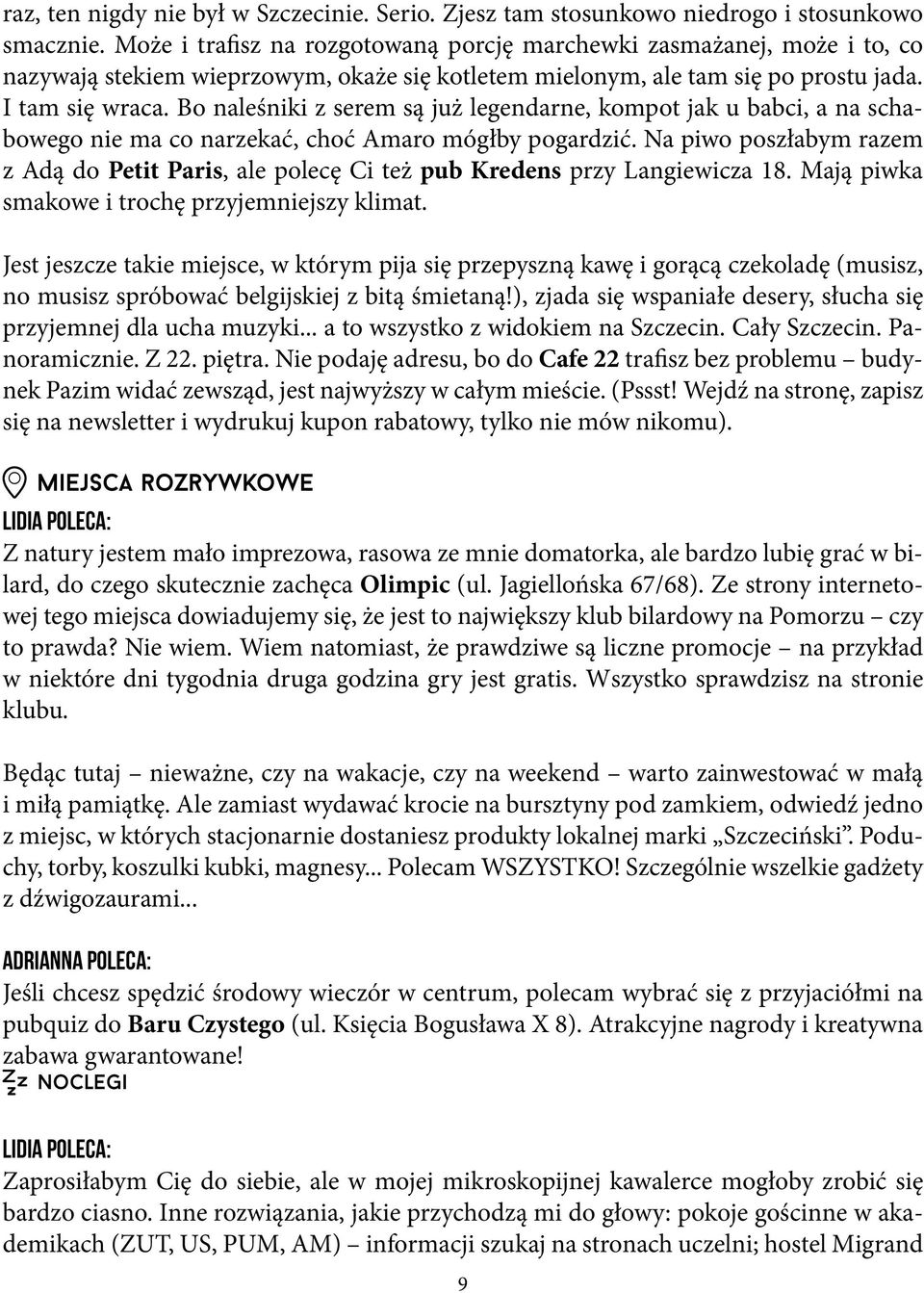 Bo naleśniki z serem są już legendarne, kompot jak u babci, a na schabowego nie ma co narzekać, choć Amaro mógłby pogardzić.