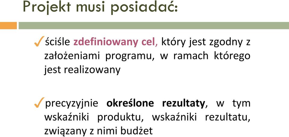 jest realizowany precyzyjnie określone rezultaty, w tym