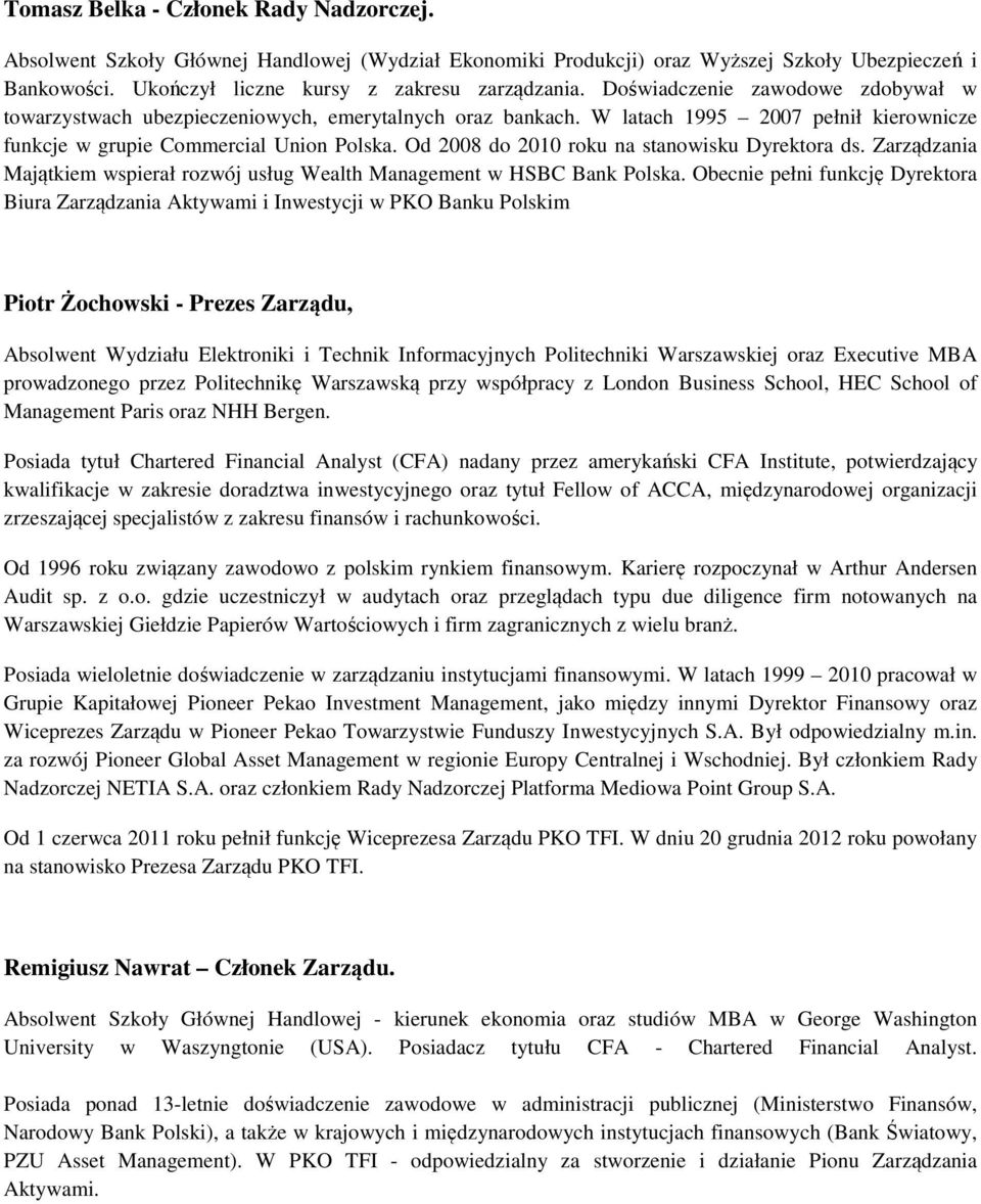 Od 2008 do 2010 roku na stanowisku Dyrektora ds. Zarządzania Majątkiem wspierał rozwój usług Wealth Management w HSBC Bank Polska.