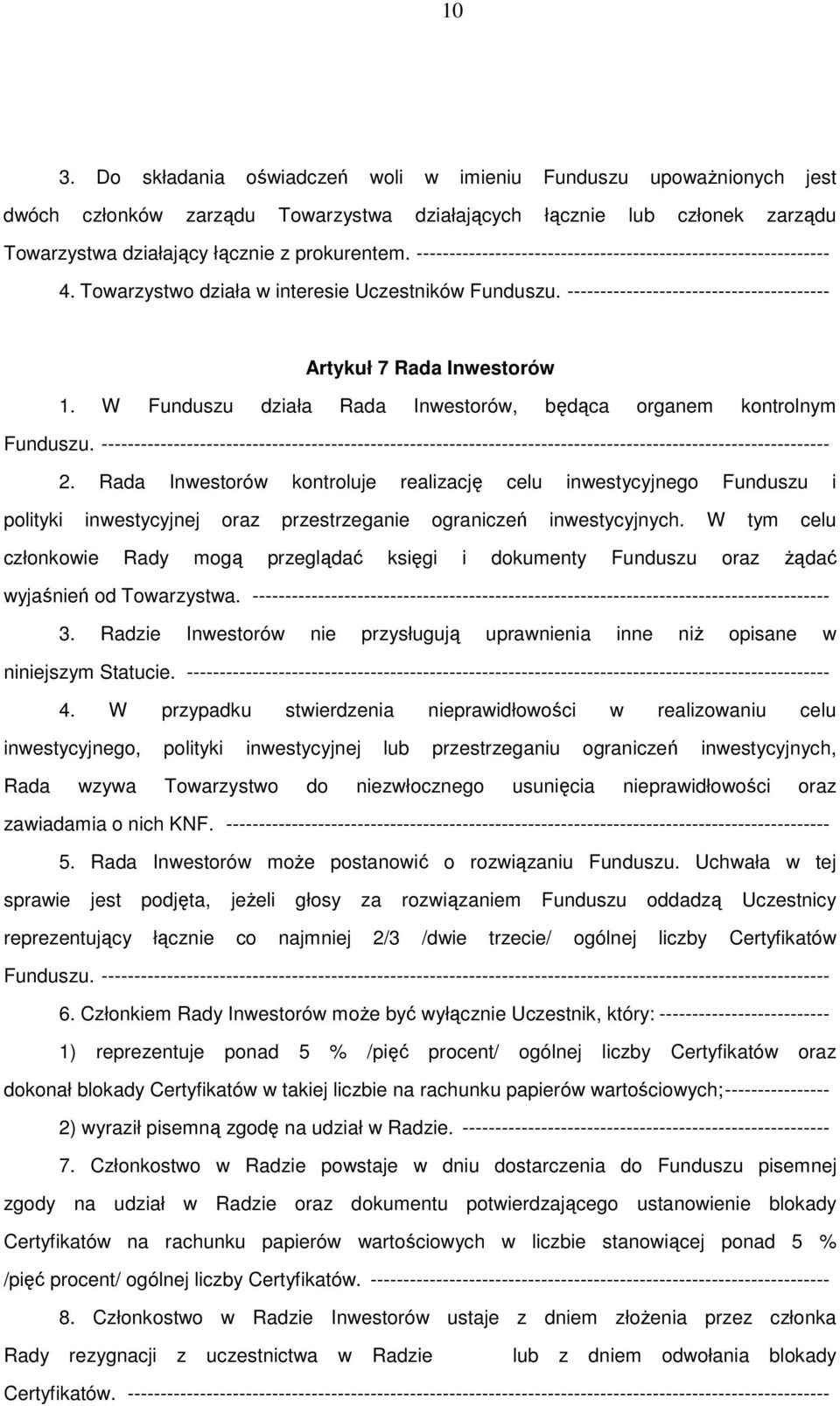 W Funduszu działa Rada Inwestorów, będąca organem kontrolnym Funduszu. --------------------------------------------------------------------------------------------------------------- 2.