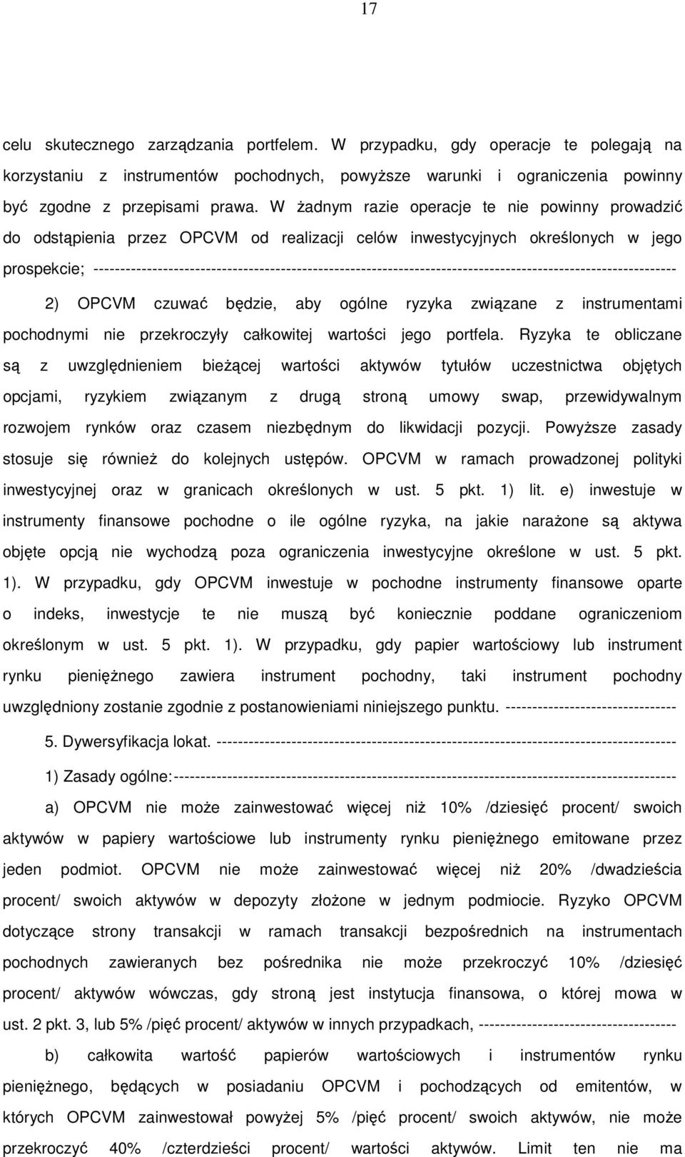 ------------------------------------------------------------------------------------------------------------- 2) OPCVM czuwać będzie, aby ogólne ryzyka związane z instrumentami pochodnymi nie