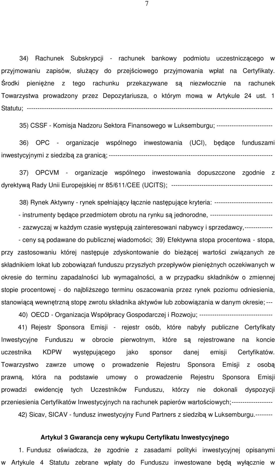 1 Statutu; ------------------------------------------------------------------------------------------------------------------ 35) CSSF - Komisja Nadzoru Sektora Finansowego w Luksemburgu;