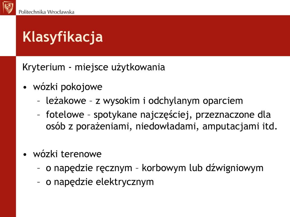 przeznaczone dla osób z porażeniami, niedowładami, amputacjami itd.