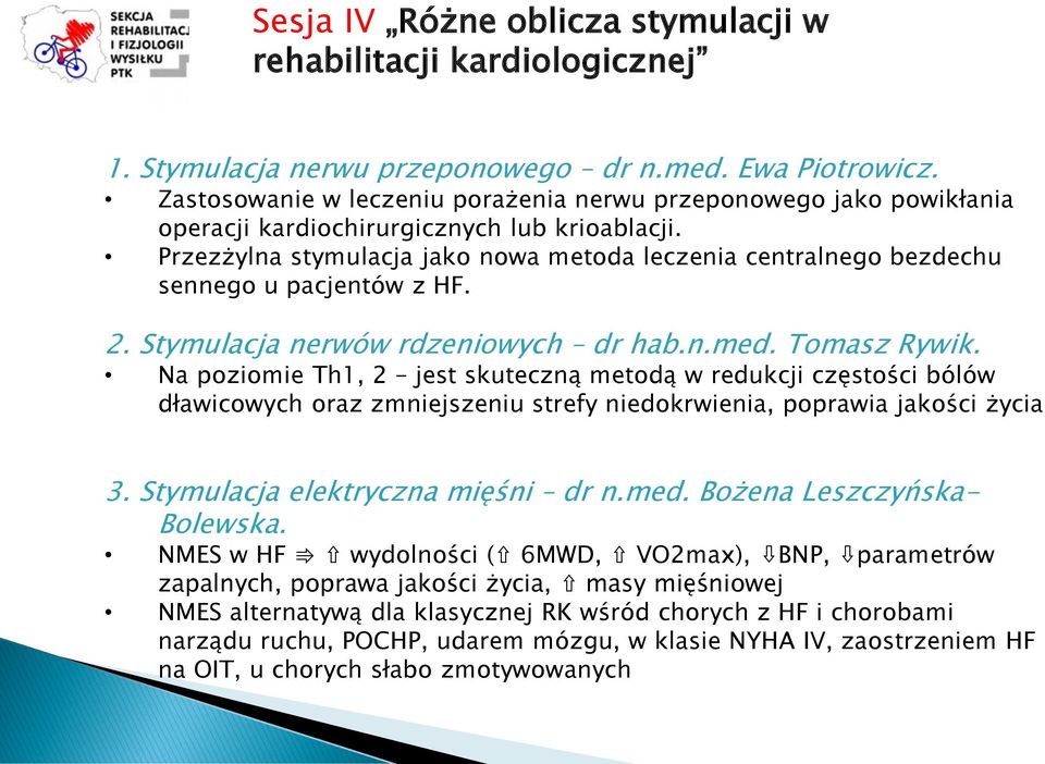 Przezżylna stymulacja jako nowa metoda leczenia centralnego bezdechu sennego u pacjentów z HF. 2. Stymulacja nerwów rdzeniowych dr hab.n.med. Tomasz Rywik.