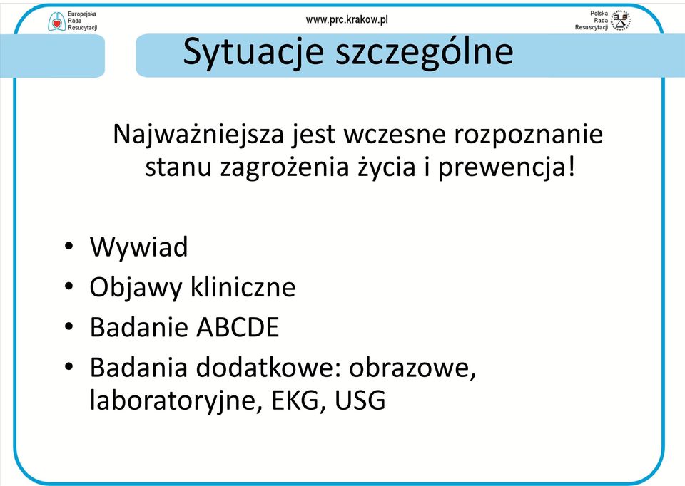 Wywiad Objawy kliniczne Badanie ABCDE Badania