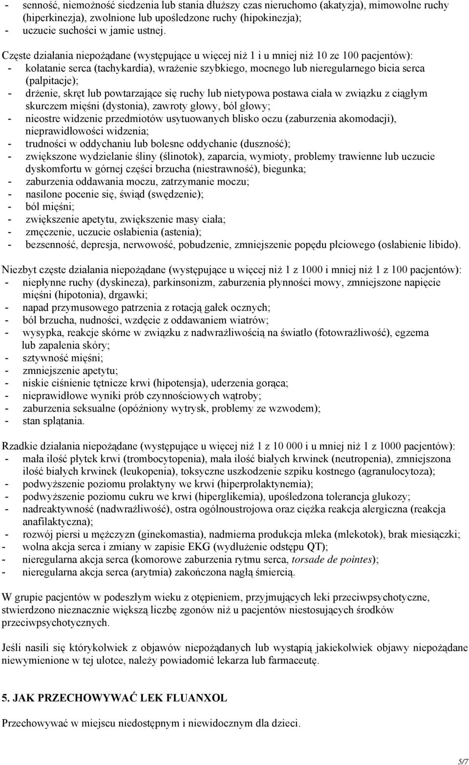 - drżenie, skręt lub powtarzające się ruchy lub nietypowa postawa ciała w związku z ciągłym skurczem mięśni (dystonia), zawroty głowy, ból głowy; - nieostre widzenie przedmiotów usytuowanych blisko