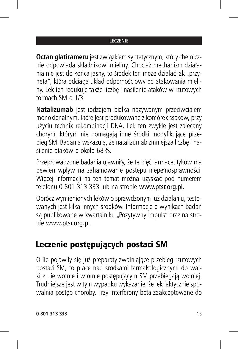 Lek ten redukuje także liczbę i nasilenie ataków w rzutowych formach SM o 1/3.