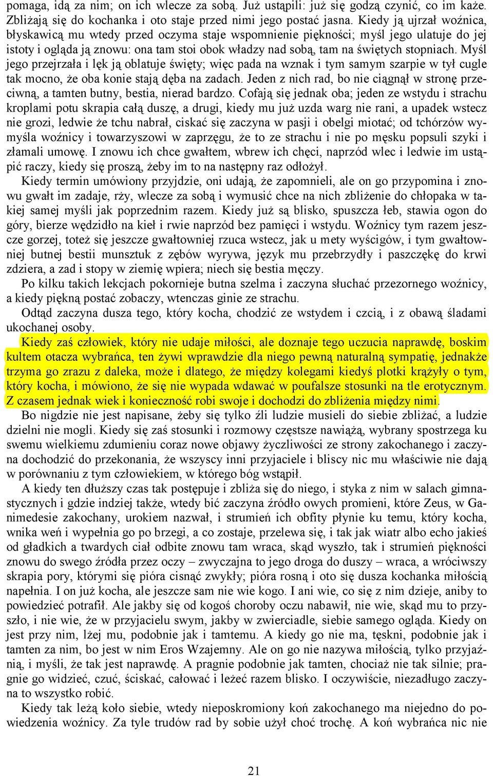 Myśl jego przejrzała i lęk ją oblatuje święty; więc pada na wznak i tym samym szarpie w tył cugle tak mocno, że oba konie stają dęba na zadach.