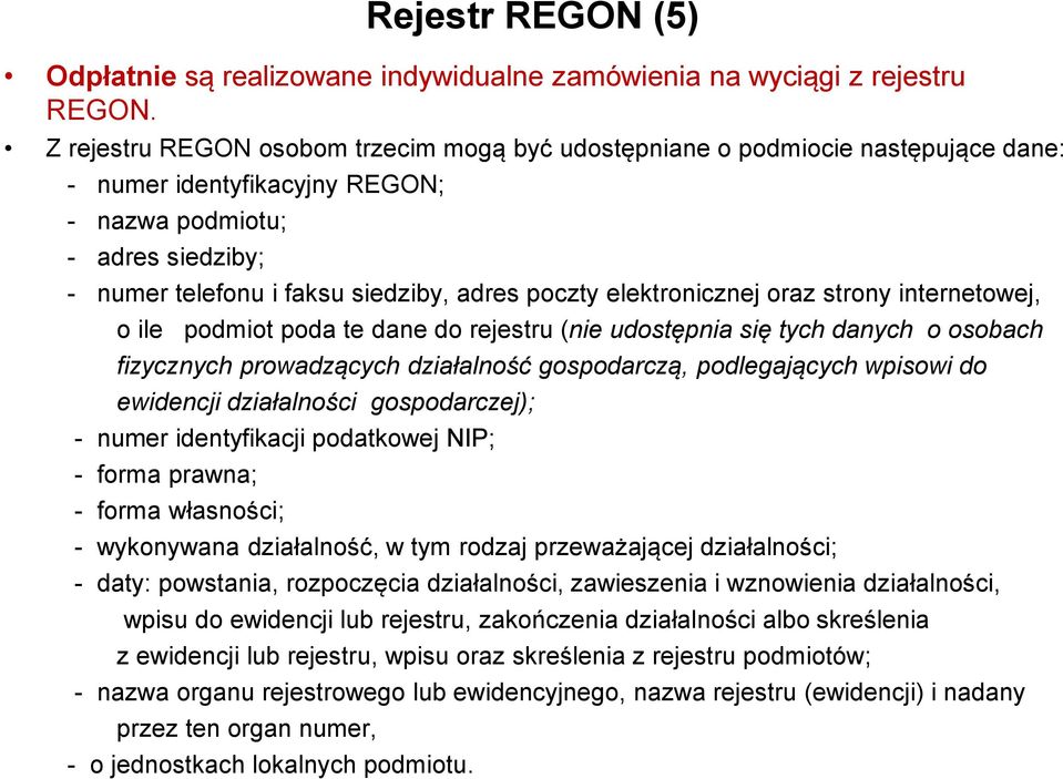 elektronicznej oraz strony internetowej, o ile podmiot poda te dane do rejestru (nie udostępnia się tych danych o osobach fizycznych prowadzących działalność gospodarczą, podlegających wpisowi do