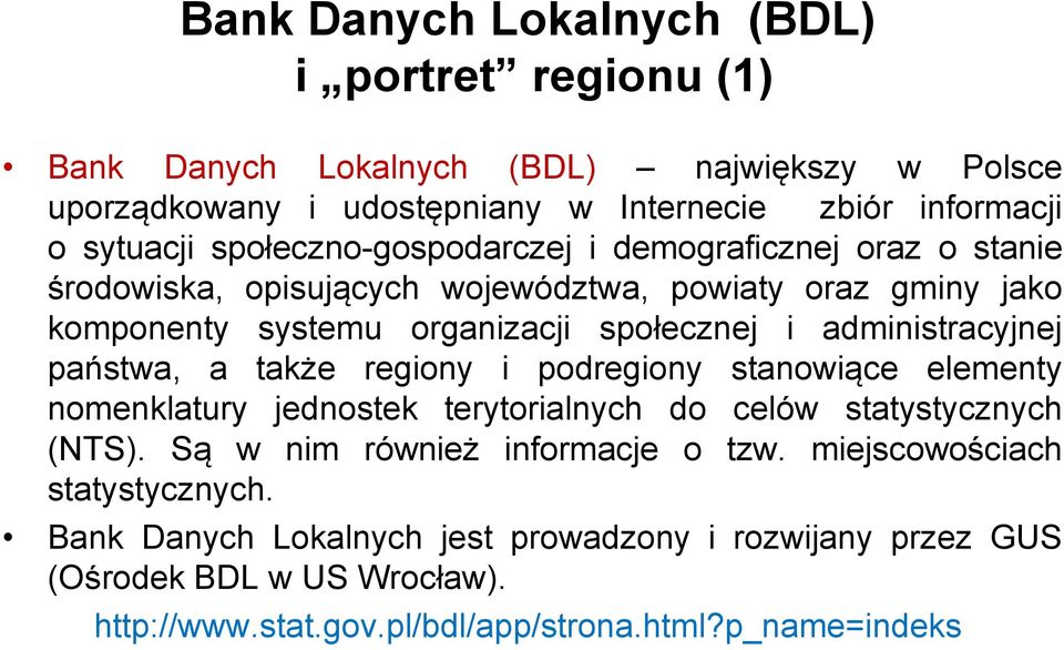 administracyjnej państwa, a także regiony i podregiony stanowiące elementy nomenklatury jednostek terytorialnych do celów statystycznych (NTS).