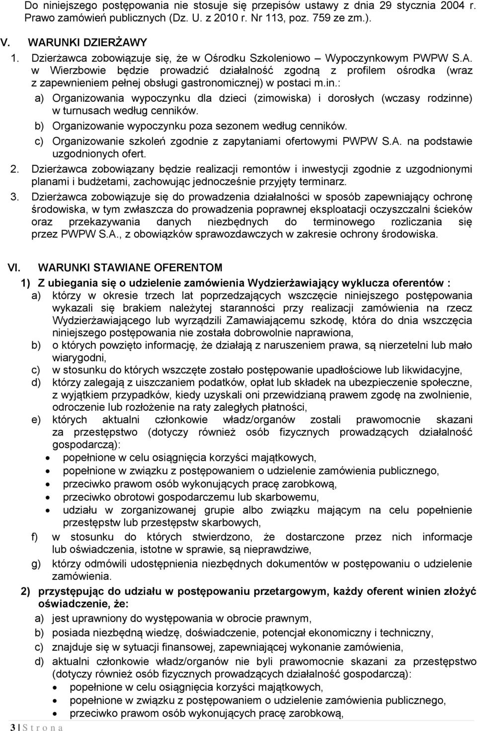 w Wierzbowie będzie prowadzić działalność zgodną z profilem ośrodka (wraz z zapewnieniem pełnej obsługi gastronomicznej) w postaci m.in.