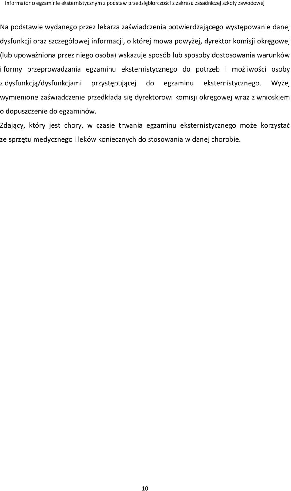 osoby z dysfunkcją/dysfunkcjami przystępującej do egzaminu eksternistycznego.