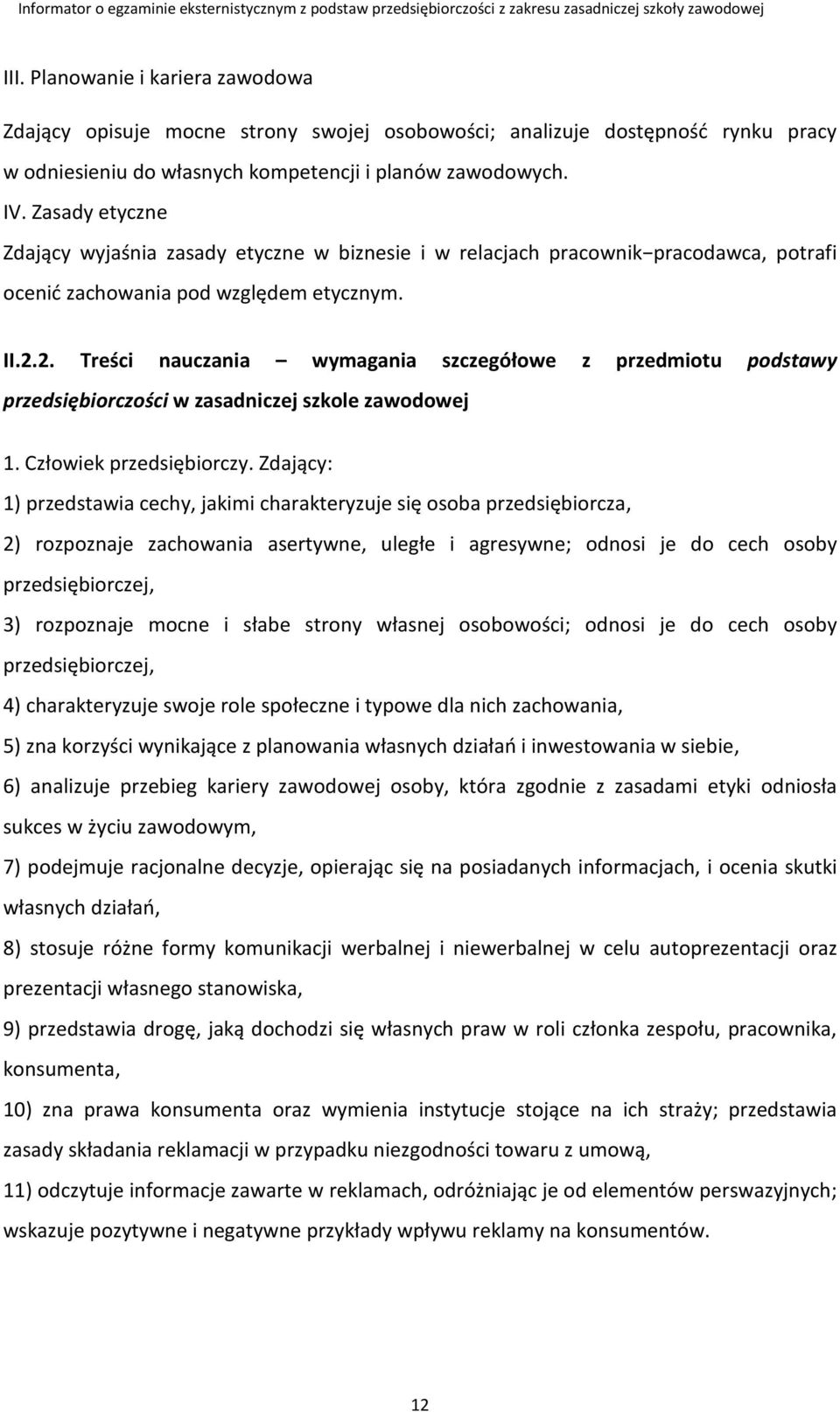 2. Treści nauczania wymagania szczegółowe z przedmiotu podstawy przedsiębiorczości w zasadniczej szkole zawodowej 1. Człowiek przedsiębiorczy.