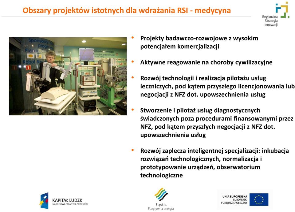 upowszechnienia usług Stworzenie i pilotaż usług diagnostycznych świadczonych poza procedurami finansowanymi przez NFZ, pod kątem przyszłych negocjacji z