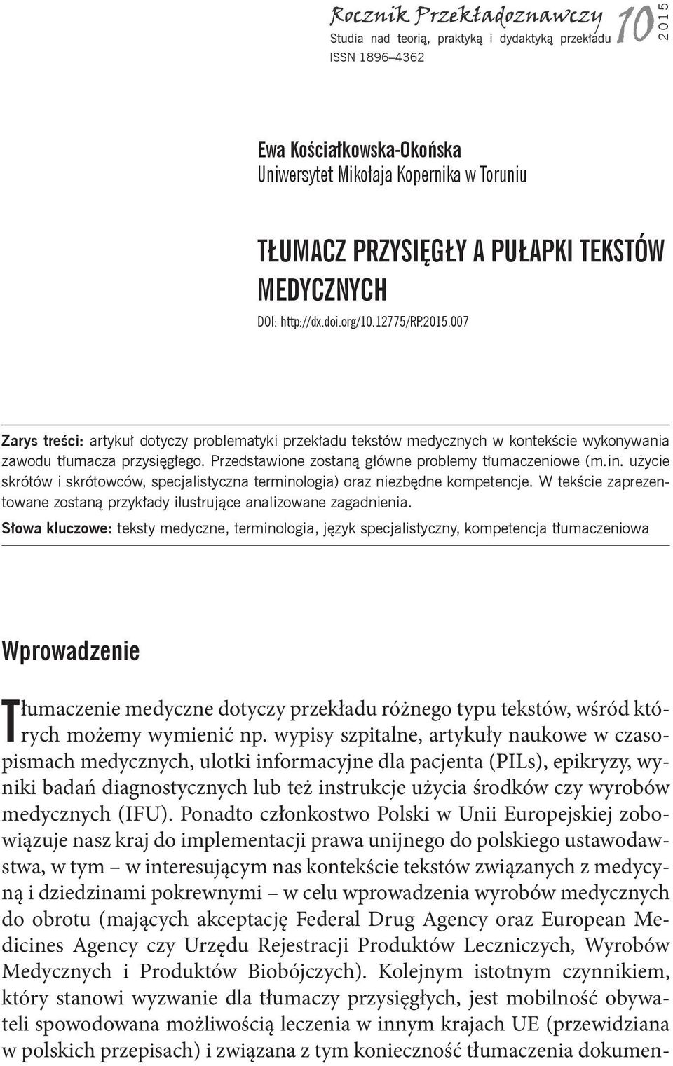 W tekście zaprezentowane zostaną przykłady ilustrujące analizowane zagadnienia.