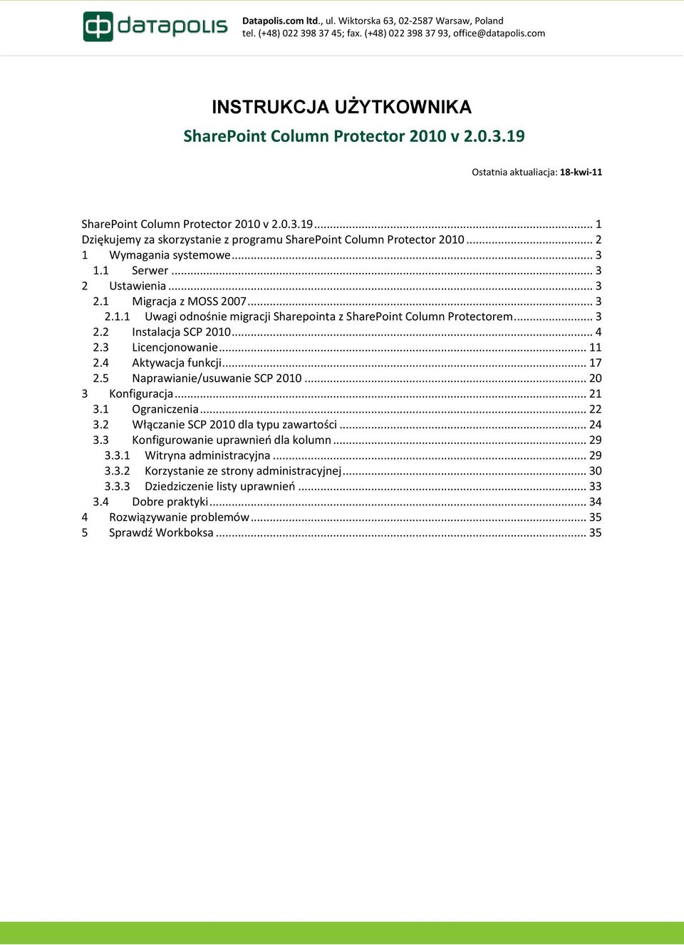 .. 3 2.2 Instalacja SCP 2010... 4 2.3 Licencjonowanie... 11 2.4 Aktywacja funkcji... 17 2.5 Naprawianie/usuwanie SCP 2010... 20 3 Konfiguracja... 21 3.1 Ograniczenia... 22 3.