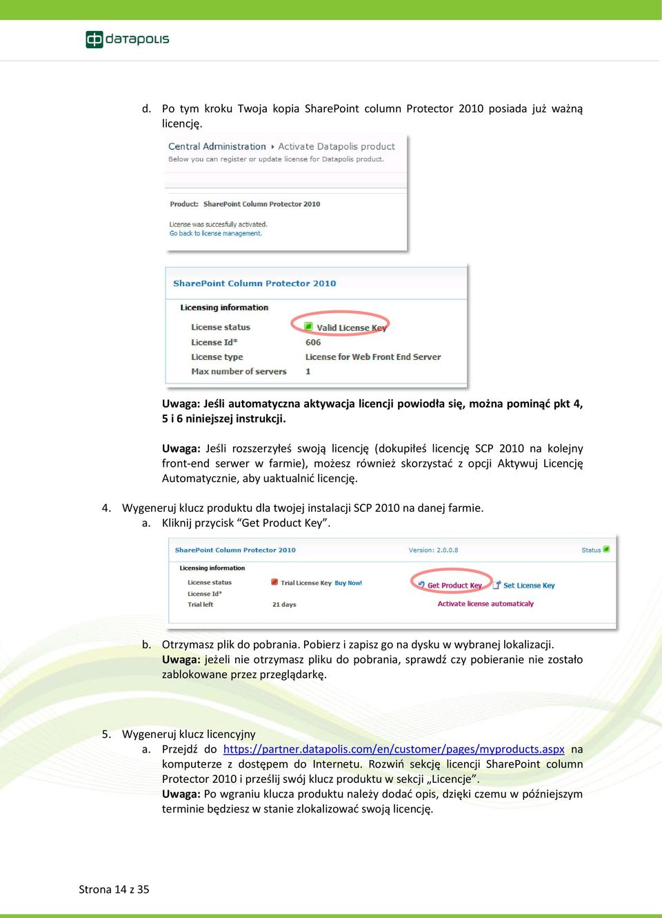 4. Wygeneruj klucz produktu dla twojej instalacji SCP 2010 na danej farmie. a. Kliknij przycisk Get Product Key. b. Otrzymasz plik do pobrania. Pobierz i zapisz go na dysku w wybranej lokalizacji.