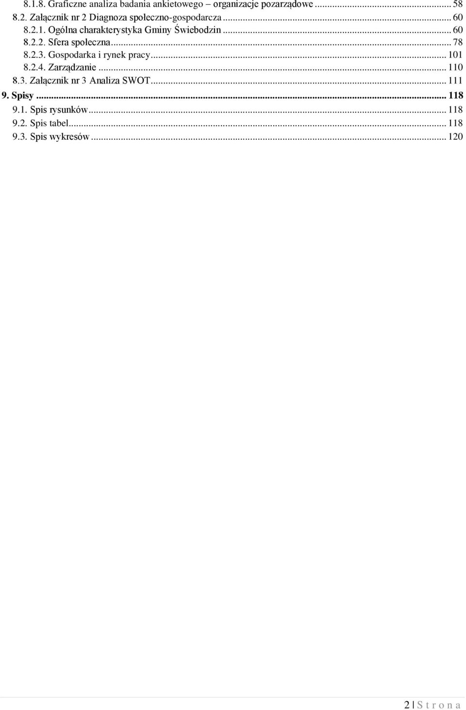 .. 78 8.2.3. Gospodarka i rynek pracy... 101 8.2.4. Zarządzanie... 110 8.3. Załącznik nr 3 Analiza SWOT.