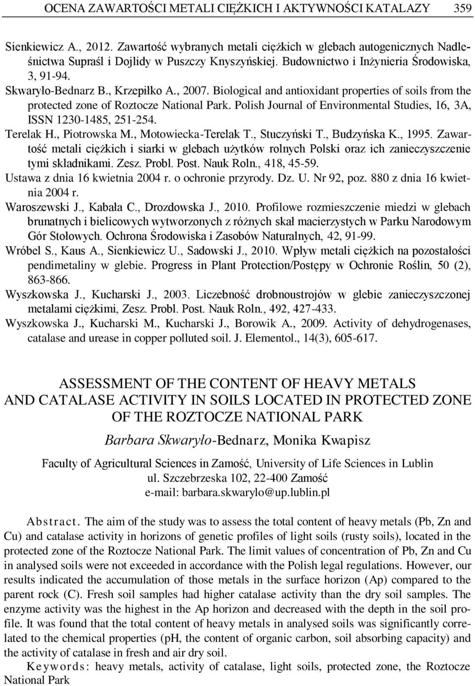 Polish Journal of Environmental Studies, 16, 3A, ISSN 1230-1485, 251-254. Terelak H., Piotrowska M., Motowiecka-Terelak T., Stuczyński T., Budzyńska K., 1995.