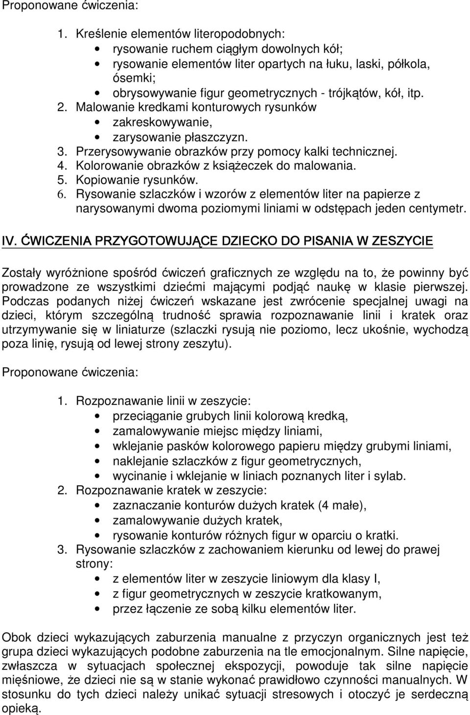 Kolorowanie obrazków z książeczek do malowania. 5. Kopiowanie rysunków. 6.