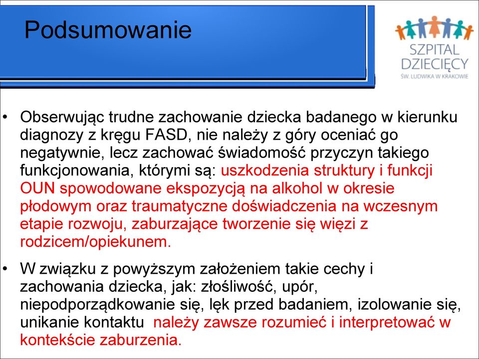 doświadczenia na wczesnym etapie rozwoju, zaburzające tworzenie się więzi z rodzicem/opiekunem.