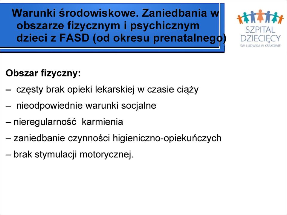 prenatalnego) Obszar fizyczny: częsty brak opieki lekarskiej w czasie ciąży