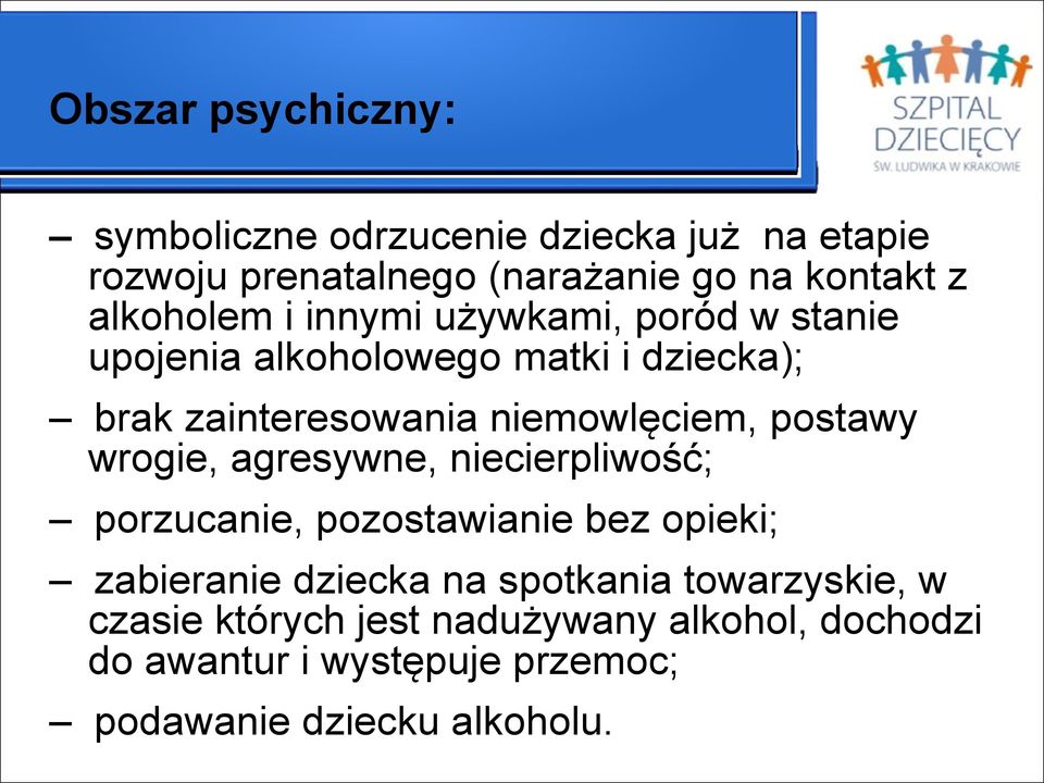 niemowlęciem, postawy wrogie, agresywne, niecierpliwość; porzucanie, pozostawianie bez opieki; zabieranie dziecka na