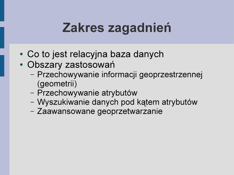 geoprzestrzennej (geometrii) Przechowywanie atrybutów