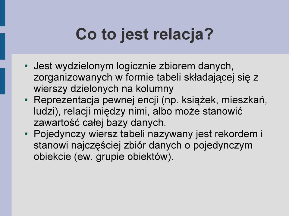 wierszy dzielonych na kolumny Reprezentacja pewnej encji (np.