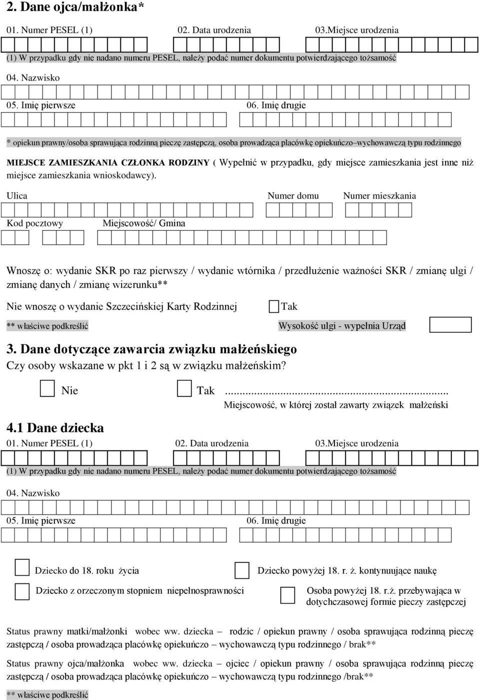 Dane dotyczące zawarcia związku małżeńskiego Czy osoby wskazane w pkt 1 i 2 są w związku małżeńskim? Nie.