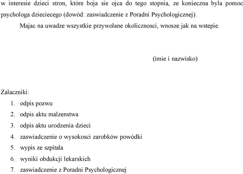 (imie i nazwisko) Zalaczniki: 1. odpis pozwu 2. odpis aktu malzenstwa 3. odpis aktu urodzenia dzieci 4.