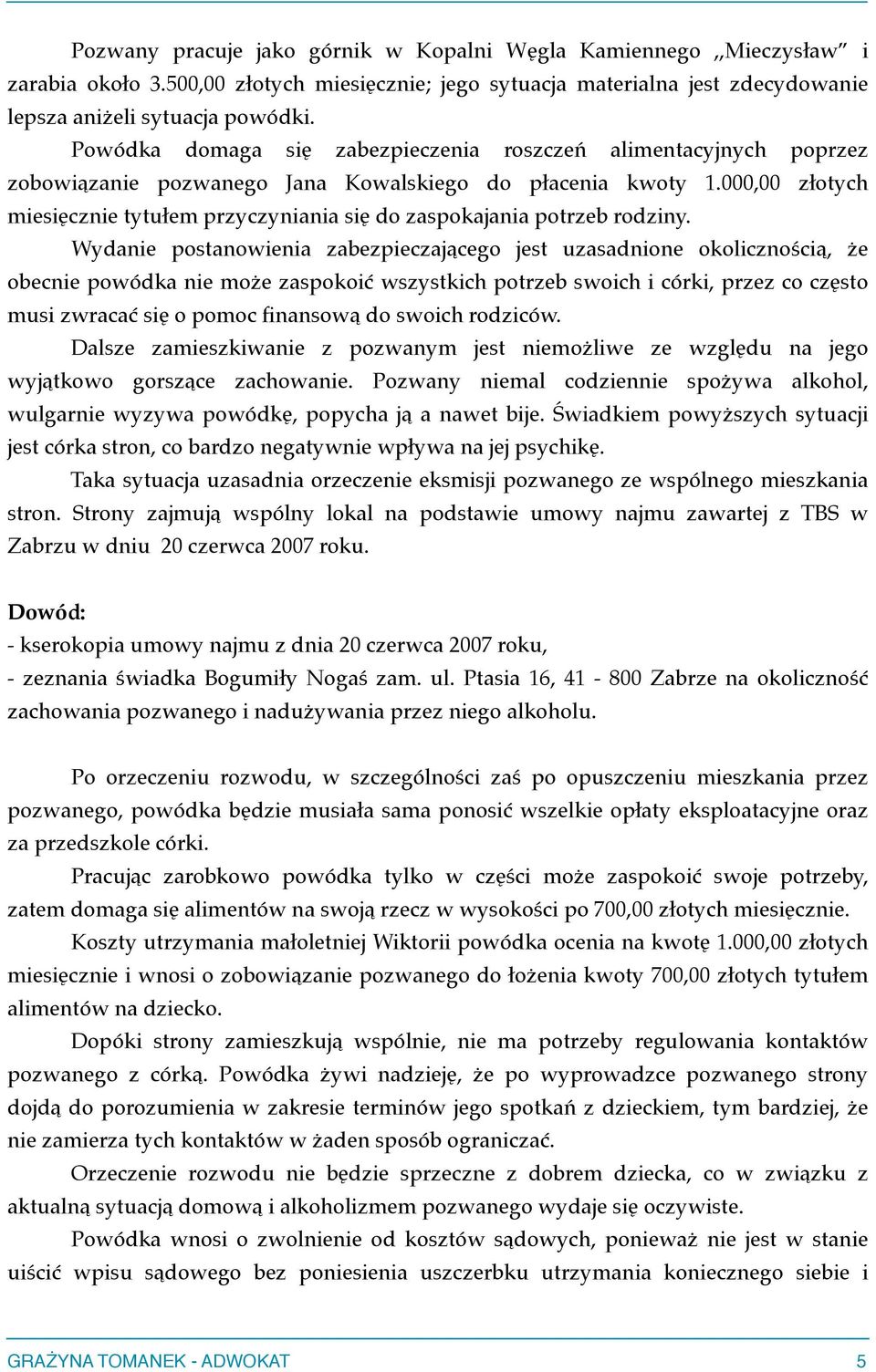 000,00 złotych miesięcznie tytułem przyczyniania się do zaspokajania potrzeb rodziny.