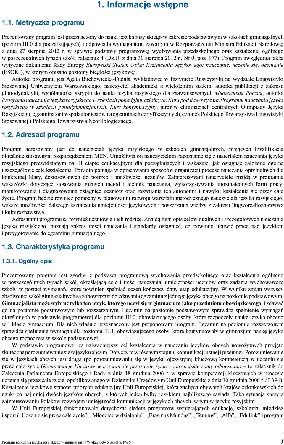 w sprawie podstawy programowej wychowania przedszkolnego oraz kształcenia ogólnego w poszczególnych typach szkół, załącznik 4 (Dz.U. z dnia 30 sierpnia 2012 r., Nr 0, poz. 977).