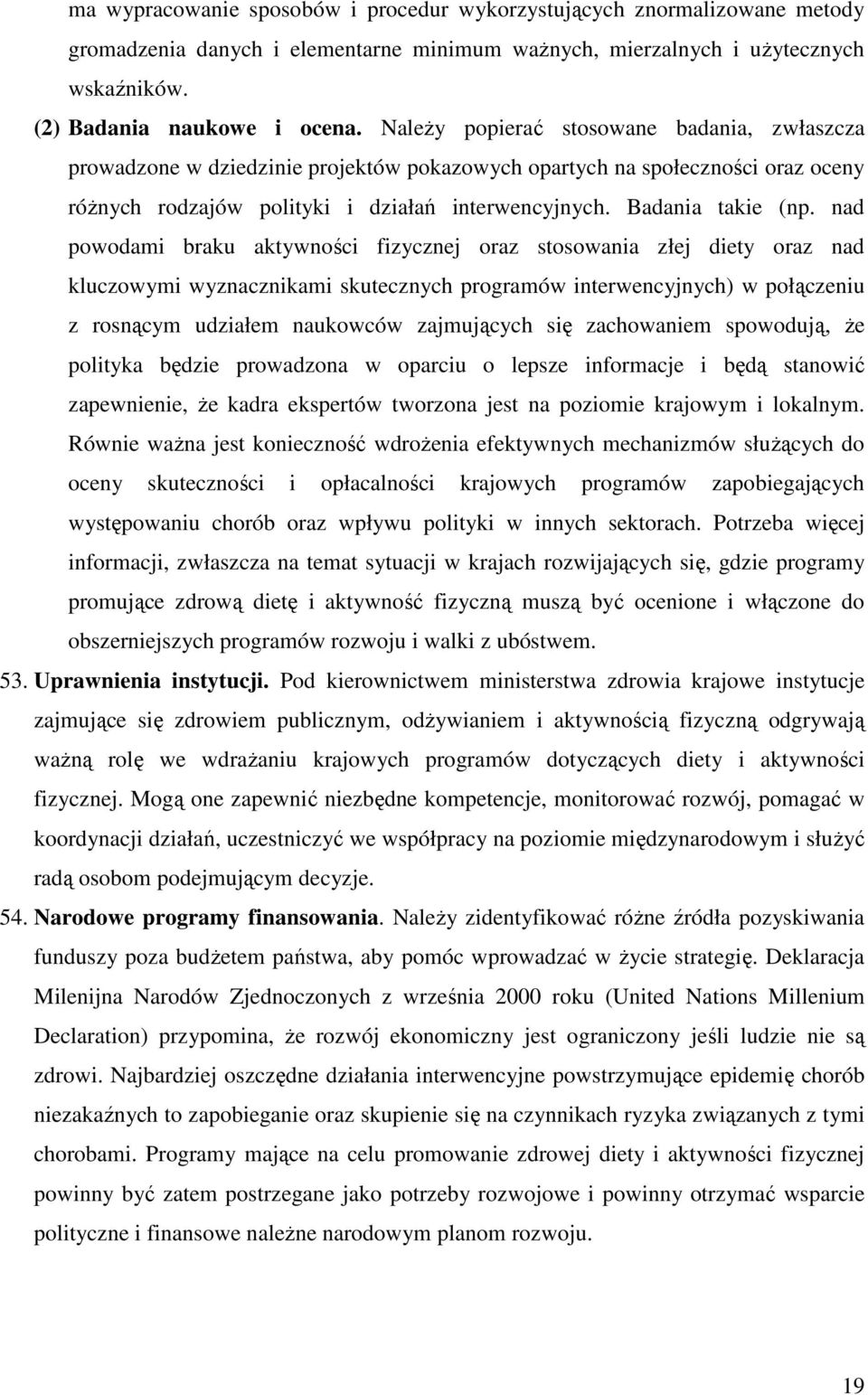 nad powodami braku aktywności fizycznej oraz stosowania złej diety oraz nad kluczowymi wyznacznikami skutecznych programów interwencyjnych) w połączeniu z rosnącym udziałem naukowców zajmujących się