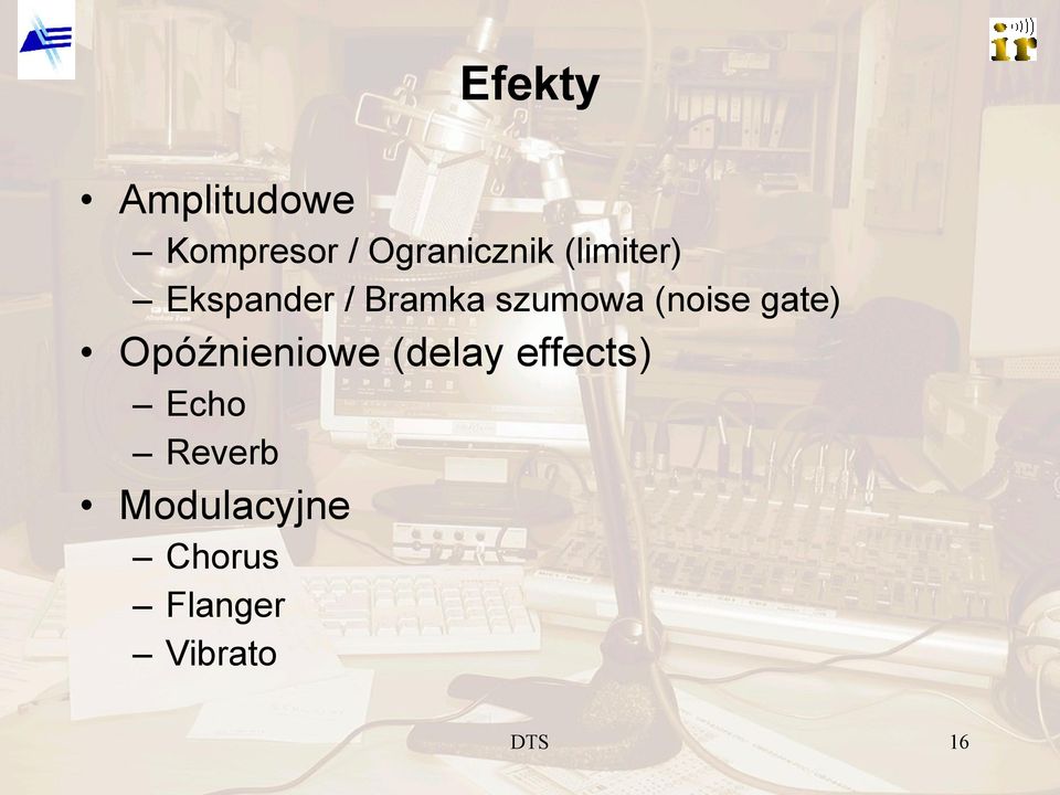 gate) Opóźnieniowe (delay effects) Echo