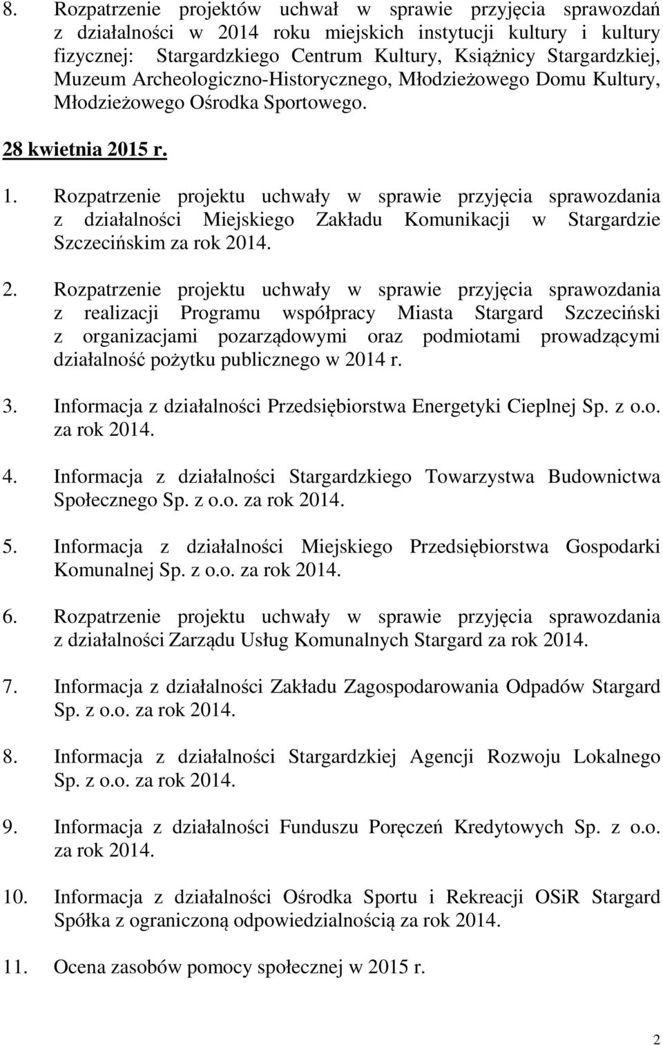 Rozpatrzenie projektu uchwały w sprawie przyjęcia sprawozdania z działalności Miejskiego Zakładu Komunikacji w Stargardzie Szczecińskim 2.