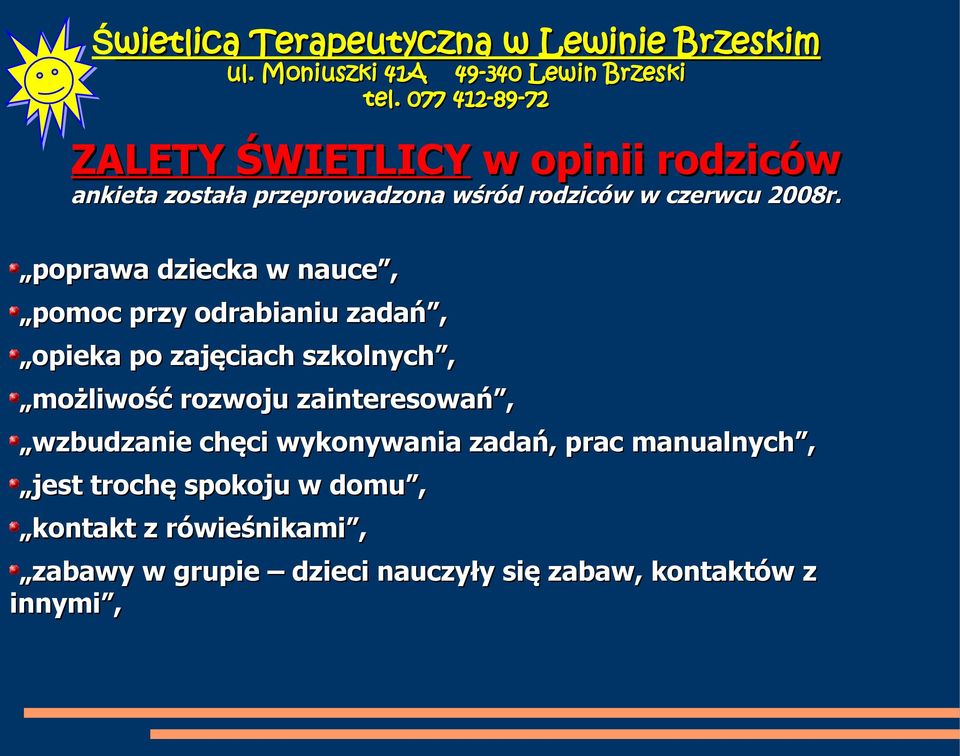 poprawa dziecka w nauce, pomoc przy odrabianiu zadań, opieka po zajęciach szkolnych, możliwość