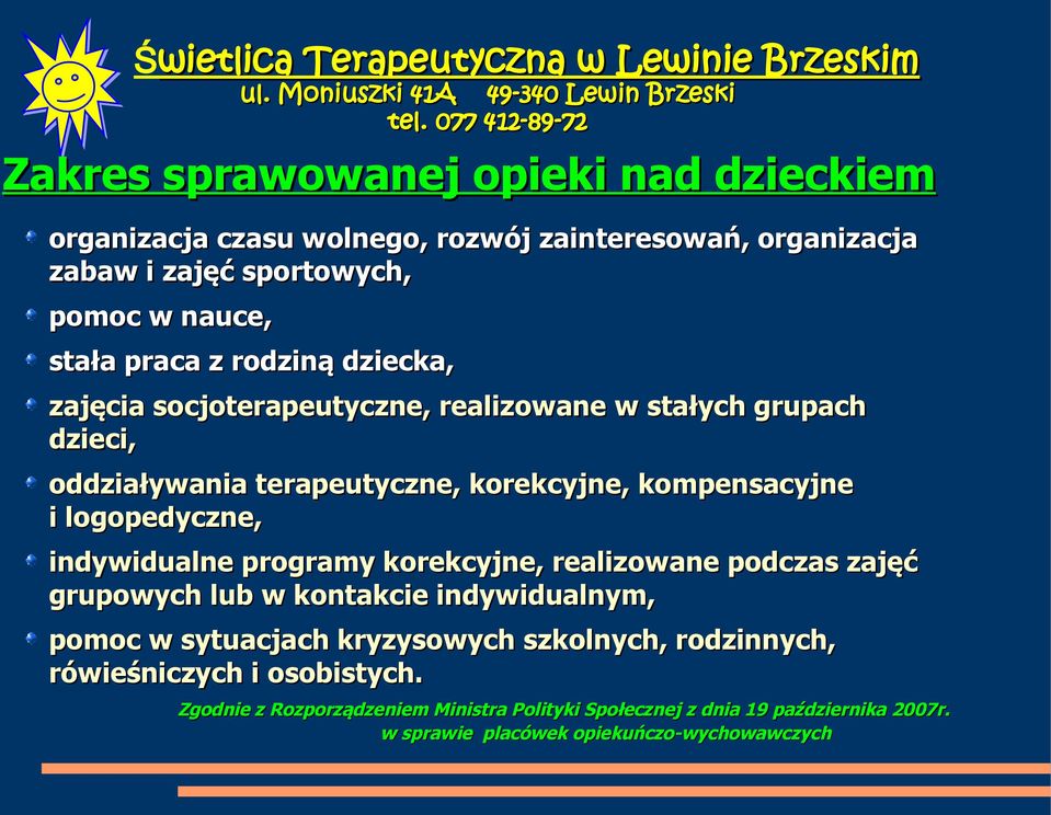 indywidualne programy korekcyjne, realizowane podczas zajęć grupowych lub w kontakcie indywidualnym, pomoc w sytuacjach kryzysowych szkolnych, rodzinnych,