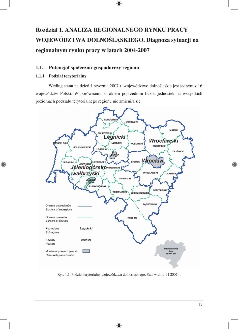 województwo dolnośląskie jest jednym z 16 województw Polski.