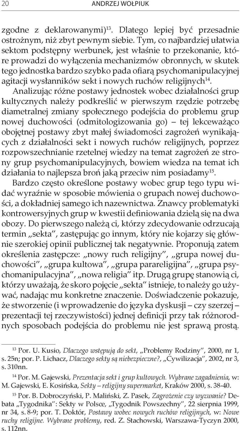 psychomanipulacyjnej agitacji wysłanników sekt i nowych ruchów religijnych 14.