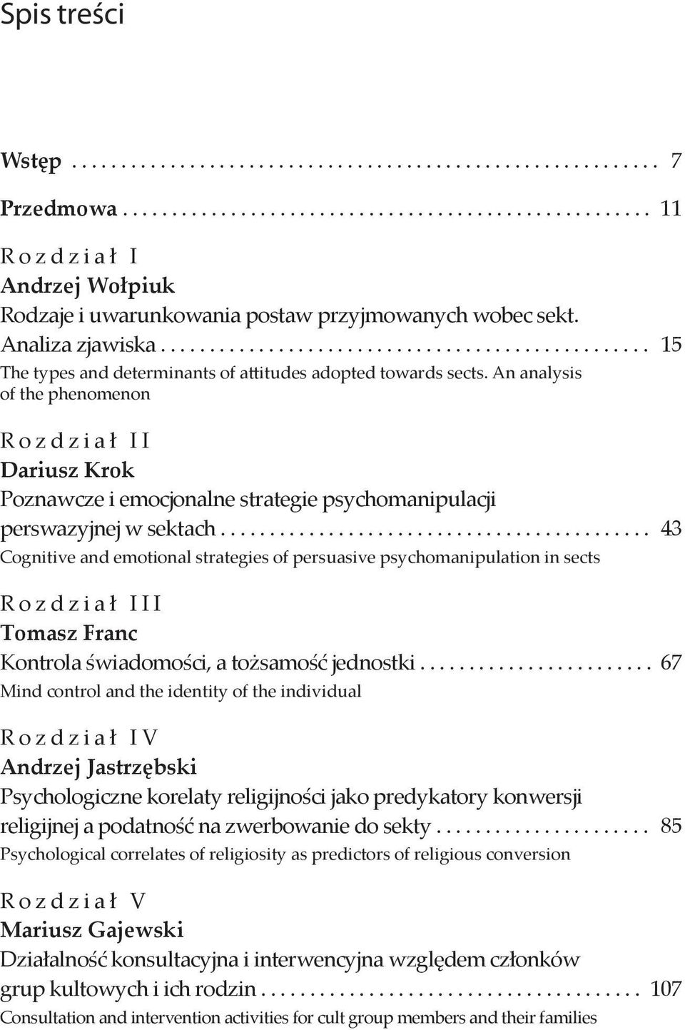 .. 43 Cognitive and emotional strategies of persuasive psychomanipulation in sects Rozdział III Tomasz Franc Kontrola świadomości, a tożsamość jednostki.