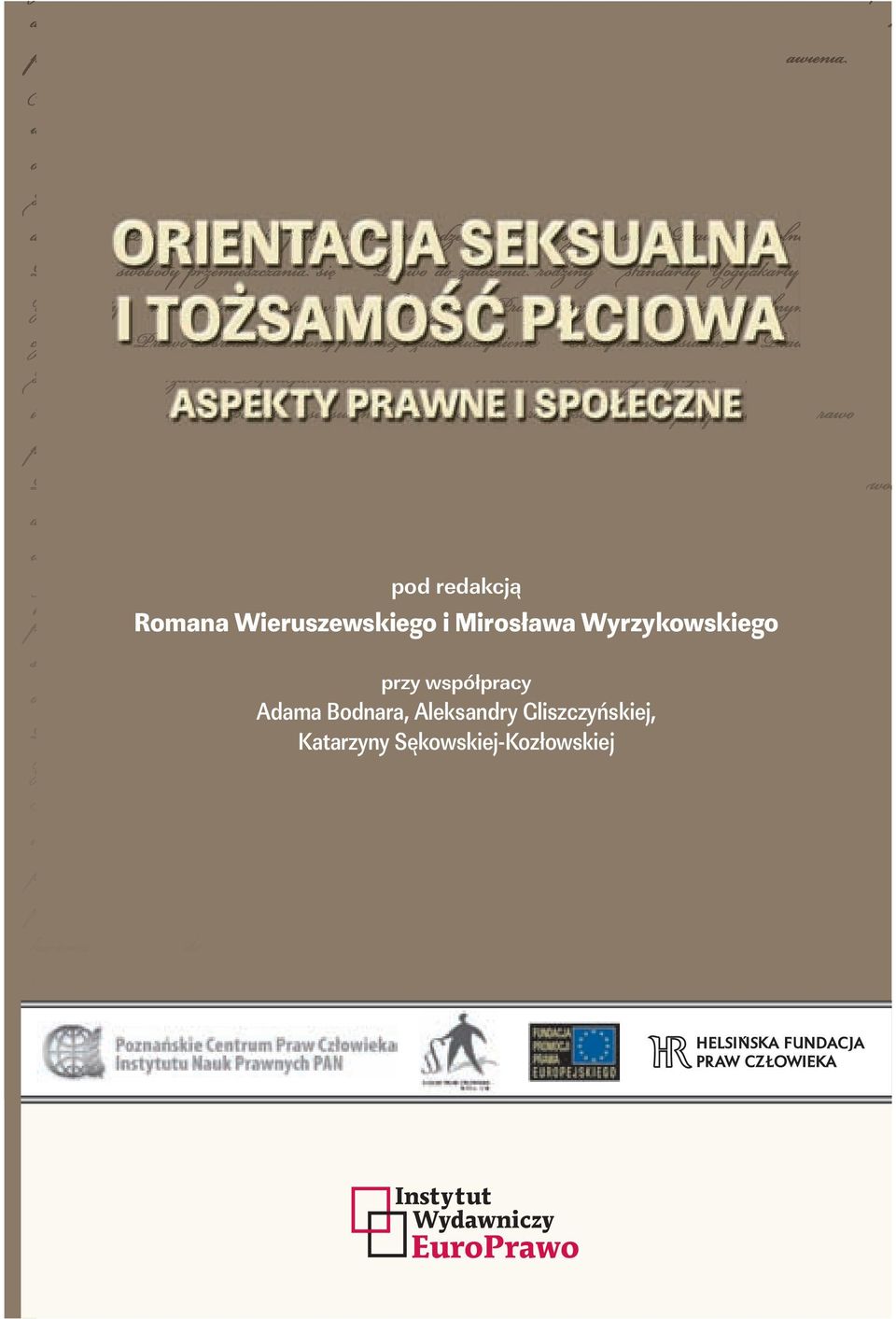 Aspekty prawne i społeczne zawiera materiały z dwóch ogólnopolskich konferencji poświęconych tej tematyce, które odbyły się w Warszawie i Poznaniu, oraz polskie tłumaczenie Zasad Yogyakarty dokumentu