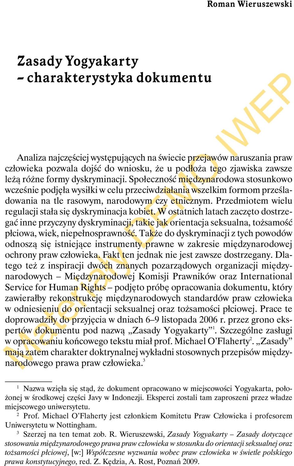 Przedmiotem wielu regulacji stała się dyskryminacja kobiet.